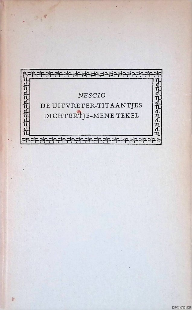 Nescio (= J.H.F. Grnloh) - De uitvreter; Titaantjes; Dichtertje; Mene Tekel