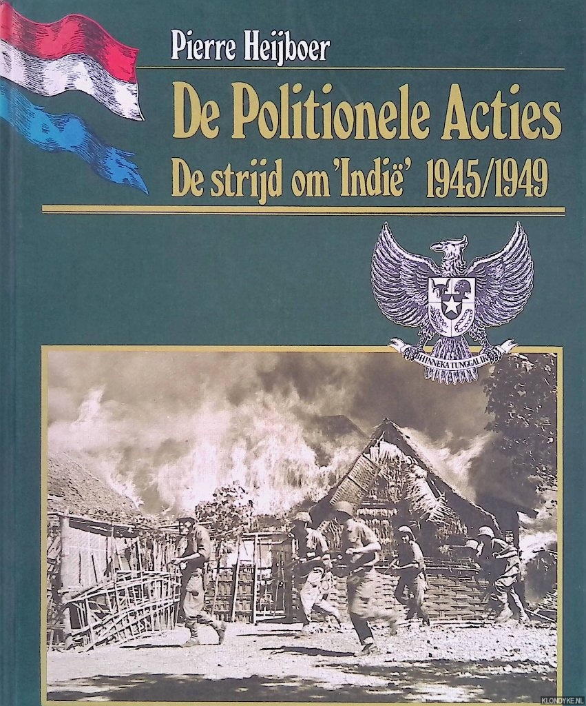 Heijboer, Pierre - De Politionele Acties: de strijd om 'Indi' 1945/1949
