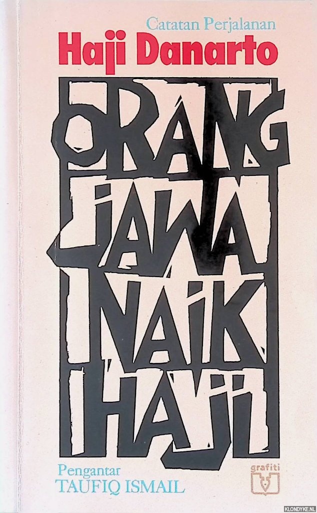 Danarto, Haji & Taufiq Ismail - Catatan Perjalanan Haji Danarto: orang jawa naik haji