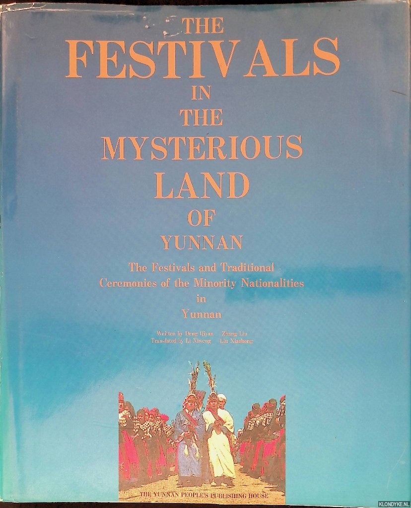 Qiyo, Deng & Zhang Liu - The Festivals in the Mysterious Land of Yunnan: The Festivals and Traditional Ceremonies of the Minority Nationalities in Yunnan