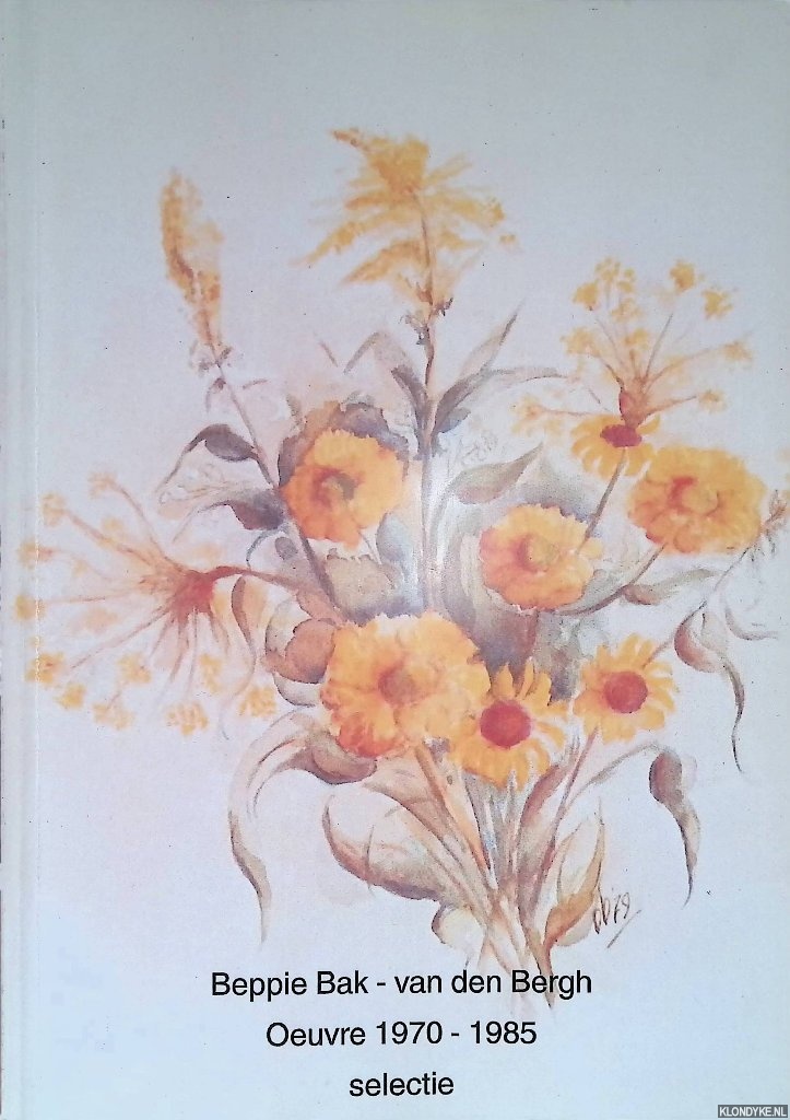 Bak-van den Bergh, Beppie - Beppie Bak-van den Bergh: Oeuvre 1970-1985: selectie