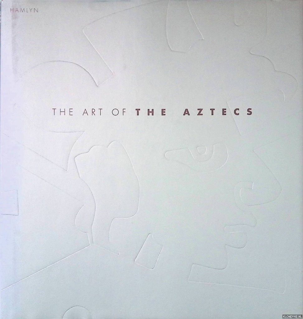 Cawthorne, Nigel - The Art of the Aztecs