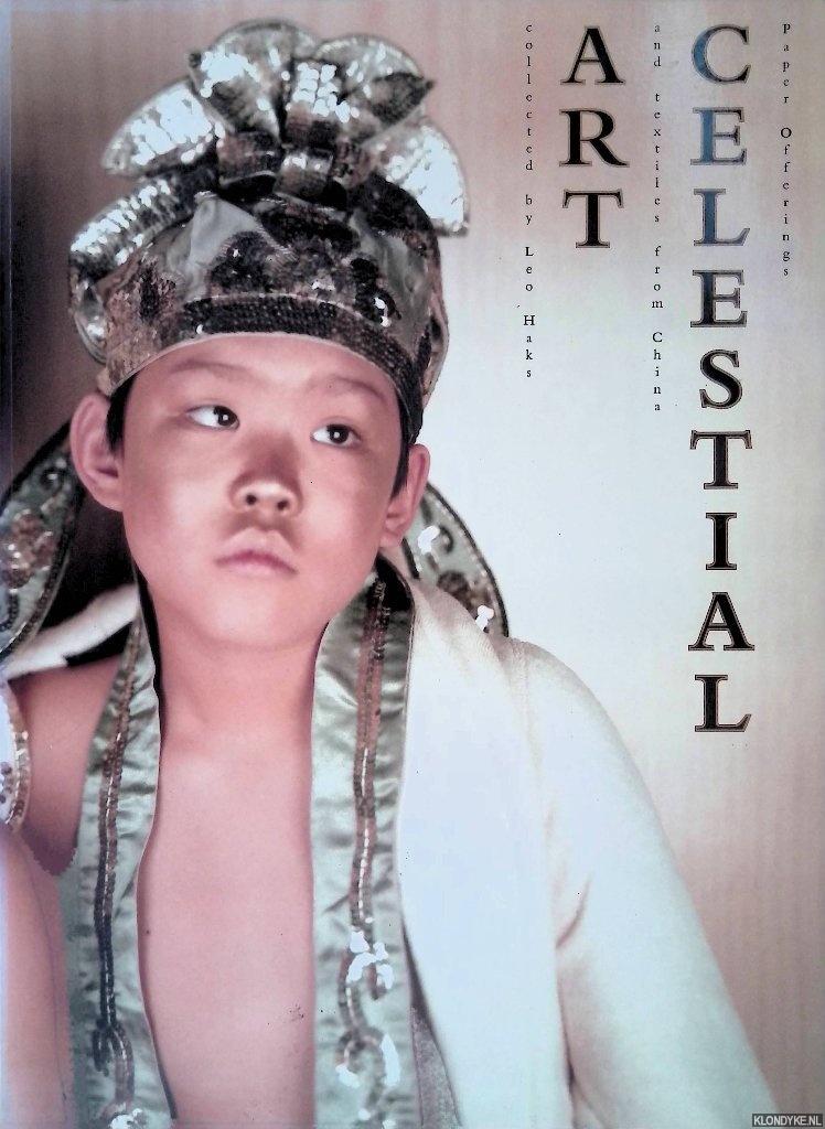 Peplinkhuizen, Coen - Celestial Art: Paper Offerings and Textiles from China: Collected by Leo Haks