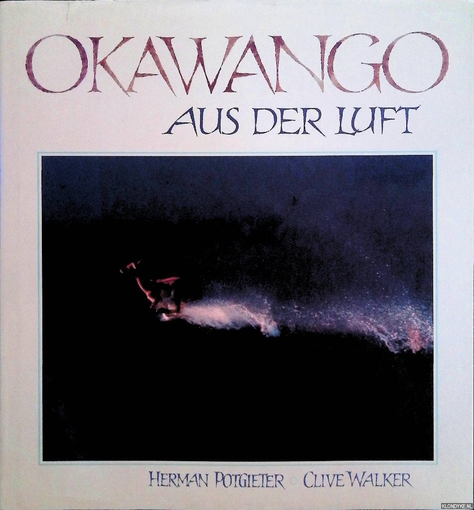 Potgieter, Herman & Clive Walker - Okavango: aus der Luft