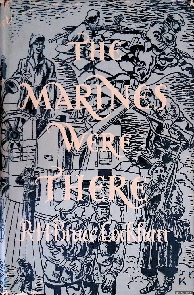 Lockhart, R.B. - The Marines Were There: The Story of the Royal Marines in the Second World War
