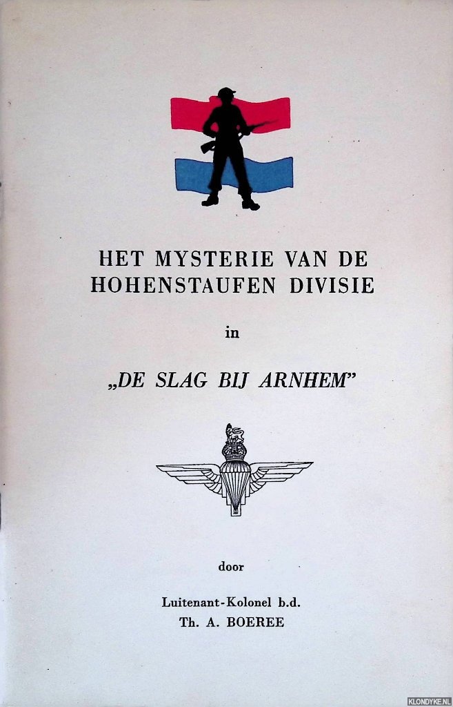 Boeree, Th. A. - Het mysterie van de Hohenstaufen Divisie in De slag bij Arnhem