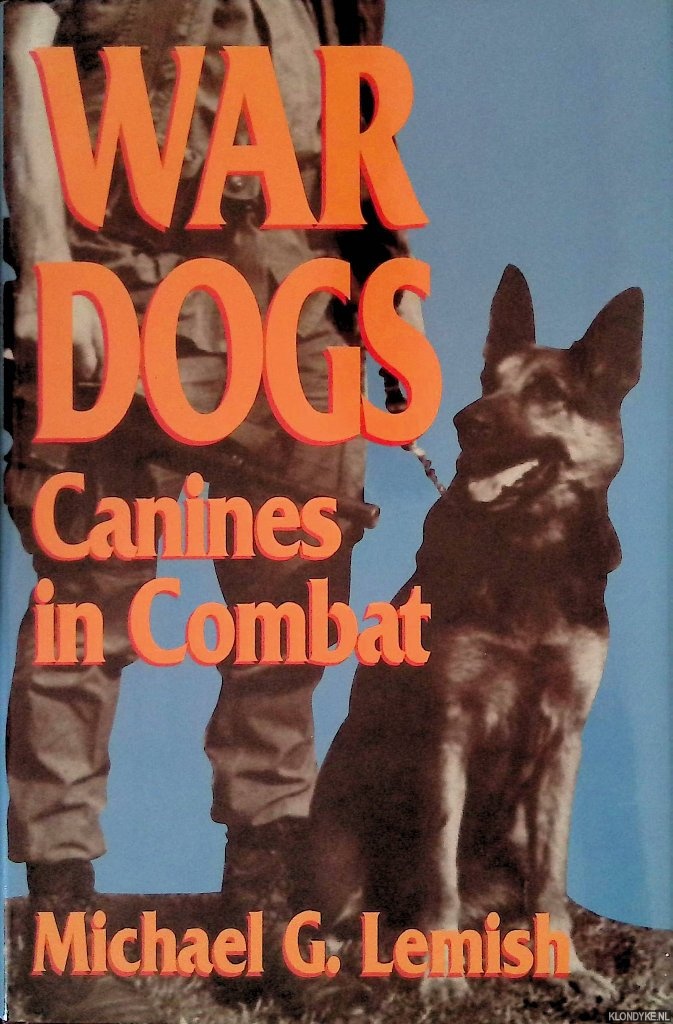 Lemish, Michael G. - War Dogs: Canines in Combat