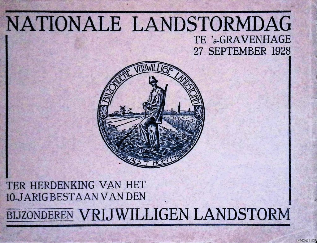 Nationale Landstormdag te 's-Gravenhage op 27 September 1928 - Ter herdenking van het Tien-jarig bestaan van den Bijzonderen Vrijwilligen Landstorm