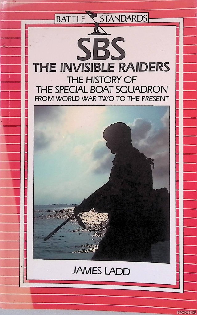 Ladd, James - SBS: The Invisible Raiders