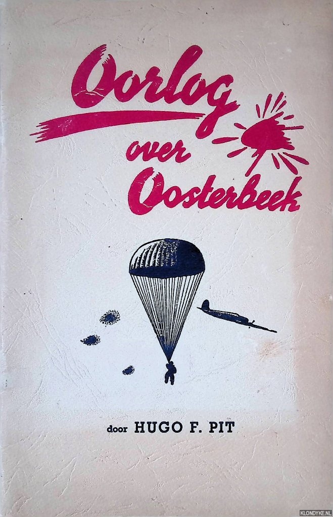 Pit, Hugo F. - Oorlog over Oosterbeek: de septemberdagen van 1944 bij Arnhem