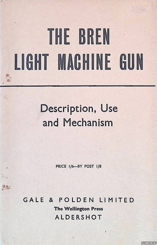 The War Office - The Bren Light Machine Gun: Description, Use and Mechanism