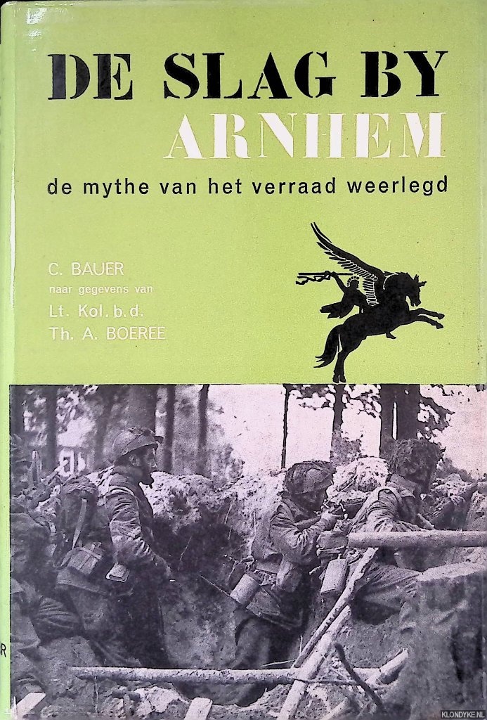 Bauer, C. - De Slag bij Arnhem. De mythe van het verraad weerlegd