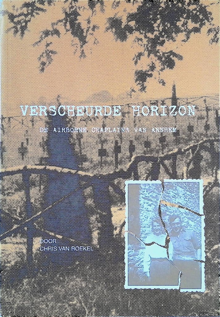 Roekel, Chris van - Verscheurde horizon: de Airborne Chaplains van Arnhem
