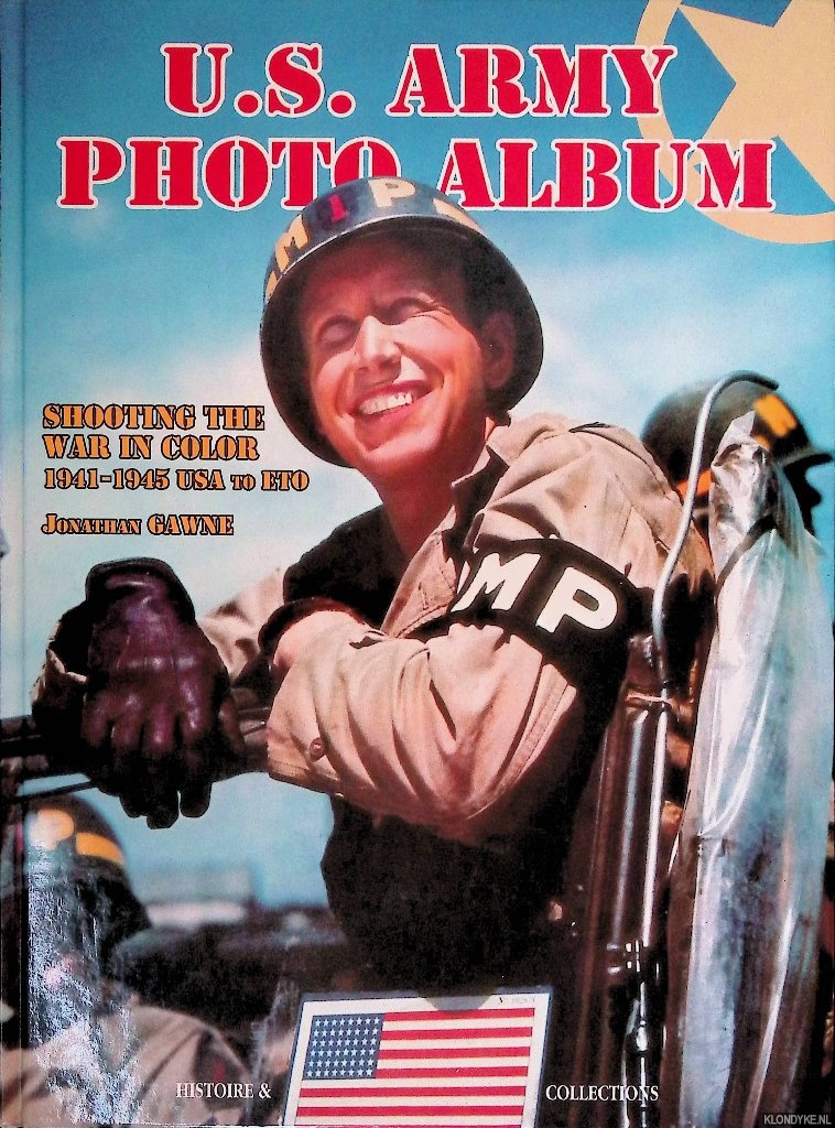 Gawne, Jonathan - U.S. Army Photo Album: Shooting the War in Color, 1941-45 USA to ETO