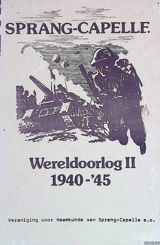 Prooijen, M. van - en anderen - Sprang-Capelle: Wereldoorlog II 1940-'45