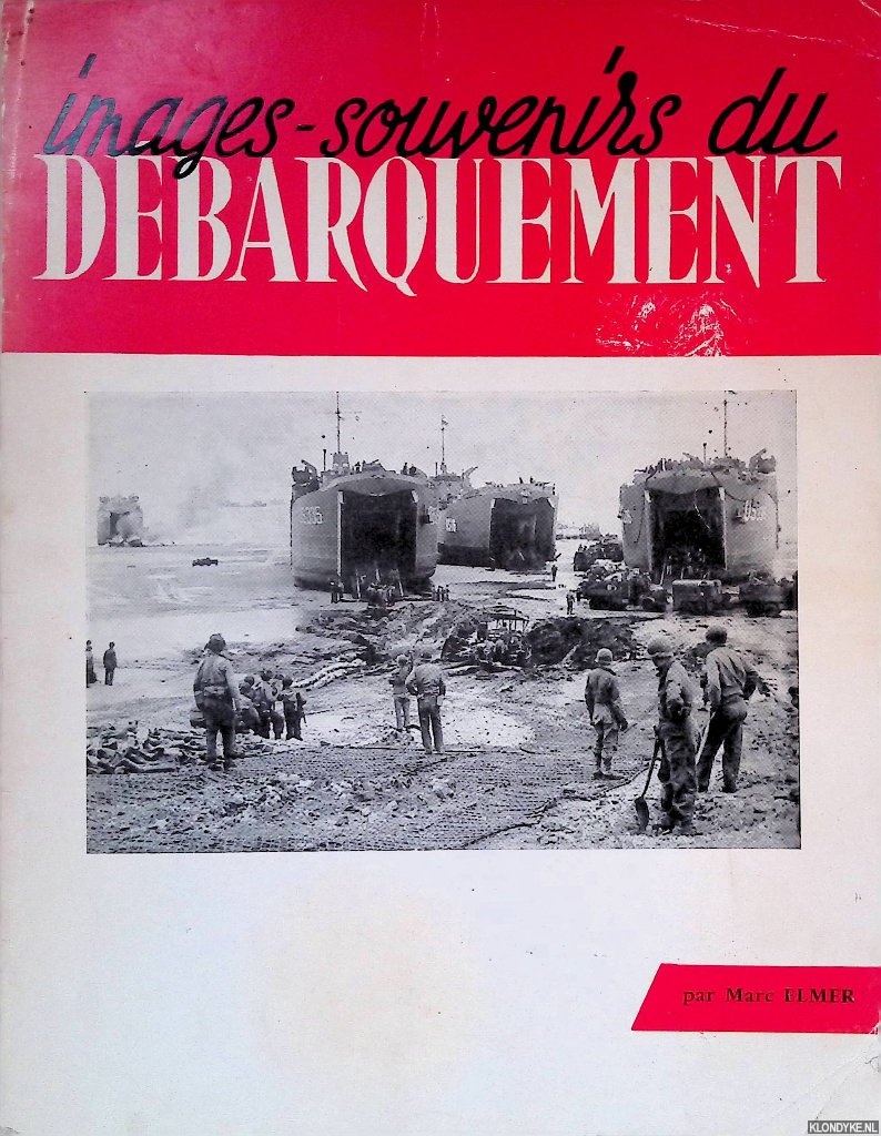 Elmer, Marc - Images-Souvenirs du Debarquement et de la Bataille de Normandie