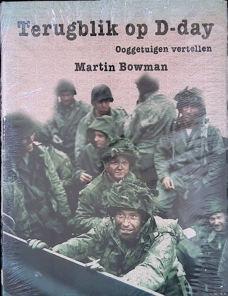 Bowman, Martin - Terugblik op D-Day: ooggetuigen vertellen