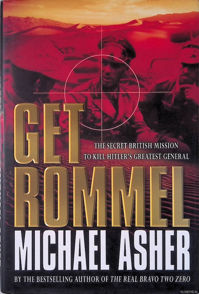 Asher, Michael - Get Rommel: The Secret British Mission To Kill Hitler'S Greatest General