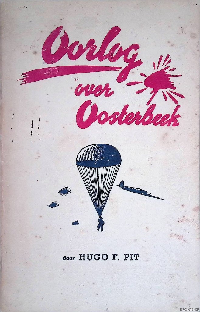 Pit, Hugo F. - Oorlog over Oosterbeek: de septemberdagen van 1944 bij Arnhem