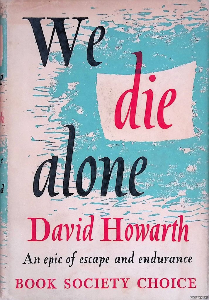 Howarth, David - We die alone: an epic of escape and endurance