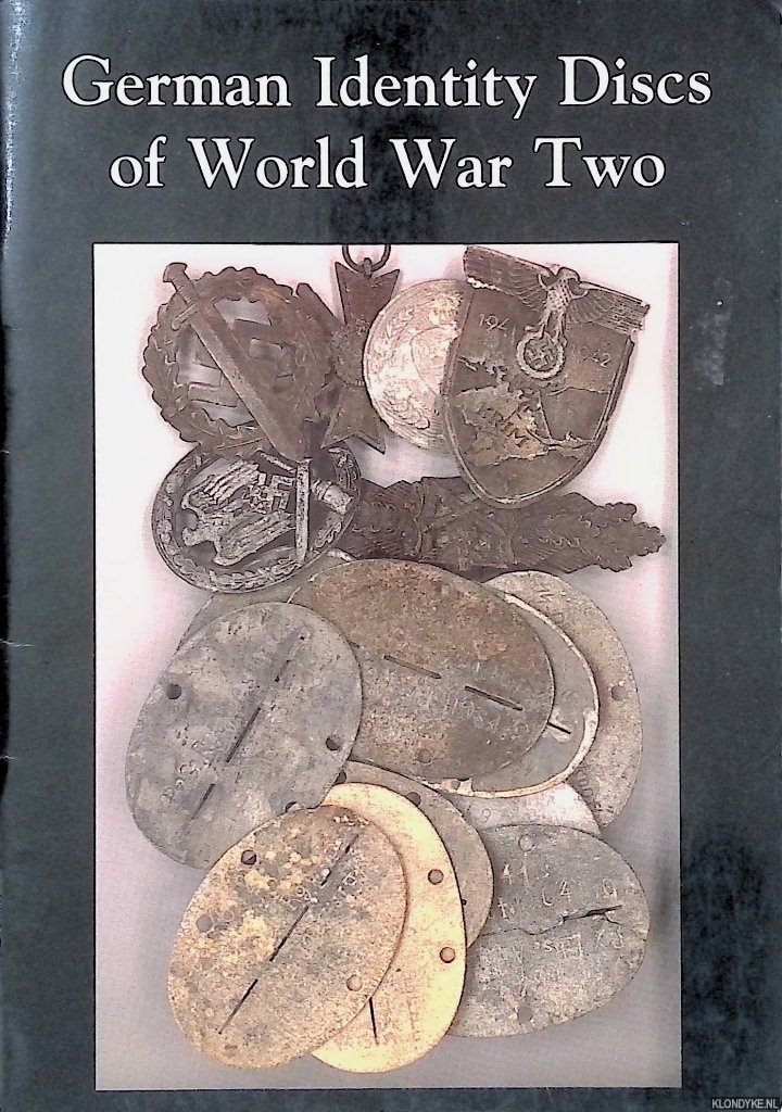 Burroughs, Michael & Ian Burroughs - German Identity Discs of World War Two: Air Force (Luftwaffe), Armed SS (Waffen SS), Army (Heer)