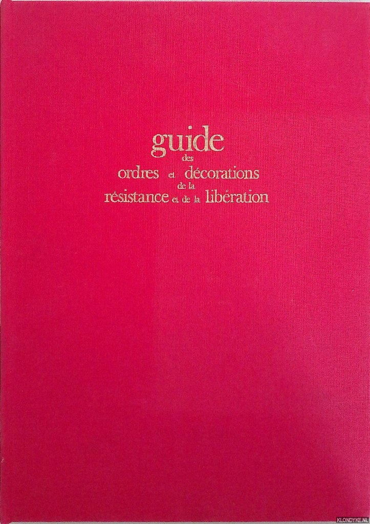 Souyris-Rolland, Andr & Grard le Marec - Guide des ordres et dcorations de la rsistance et de la libration: 2e guerre mondiale
