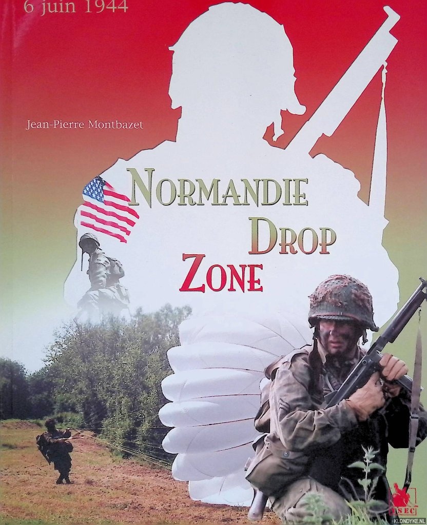 Montbazet, Jean-Pierre - Normandie Drop Zone: 6 juin 1944