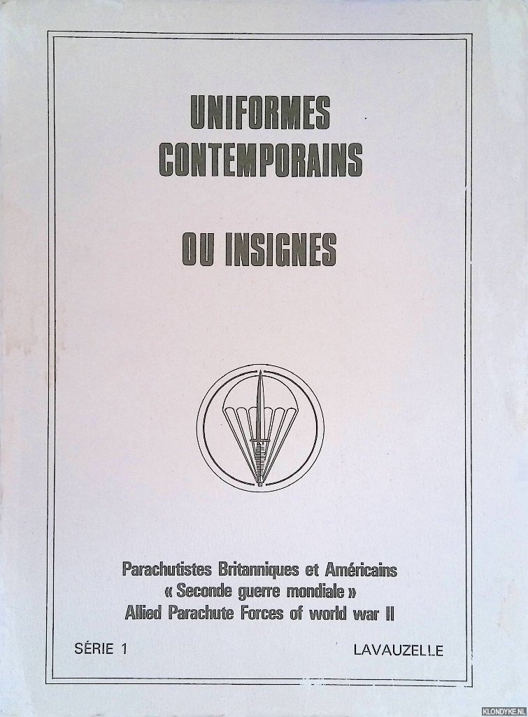 ditions Lavauzelle - Uniformes contemporains ou insignes - Srie 1: Parachutistes Britanniques et Amricains 