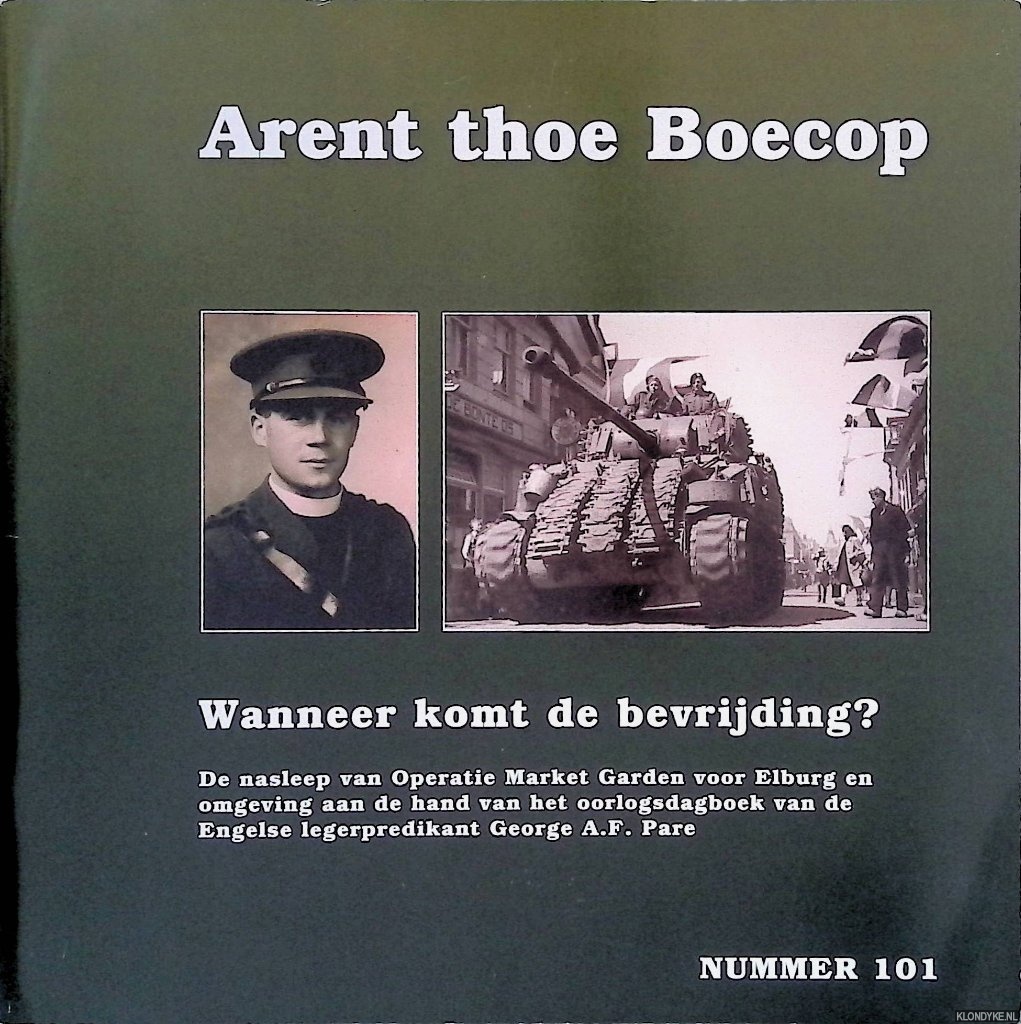 Norel, W. van - en anderen (redactie) - Wanneer komt de bevrijding? De nasleep van Operatie Market Garden voor Elburg en omgeving aan de hand van het oorlogsdagboek van de Engelse legerpredikant George A.F. Pare