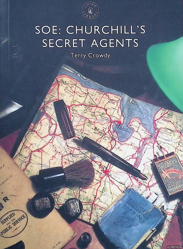 Crowdy, Terry - SOE: Churchill?s Secret Agents