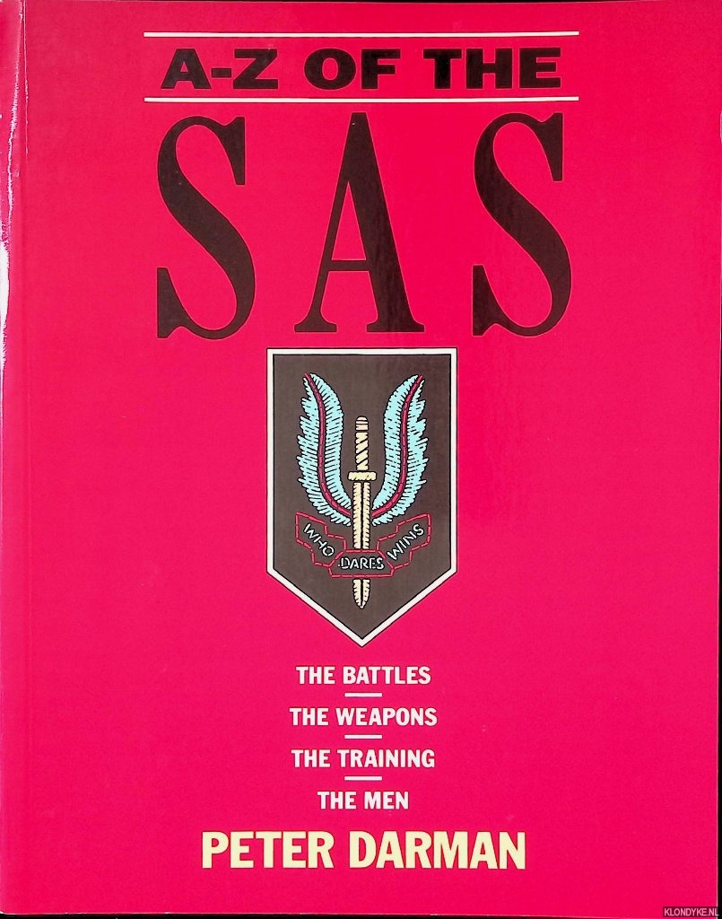 Darman, Peter - A-Z of the SAS: The Battles, The Weapons, The Training, The Men
