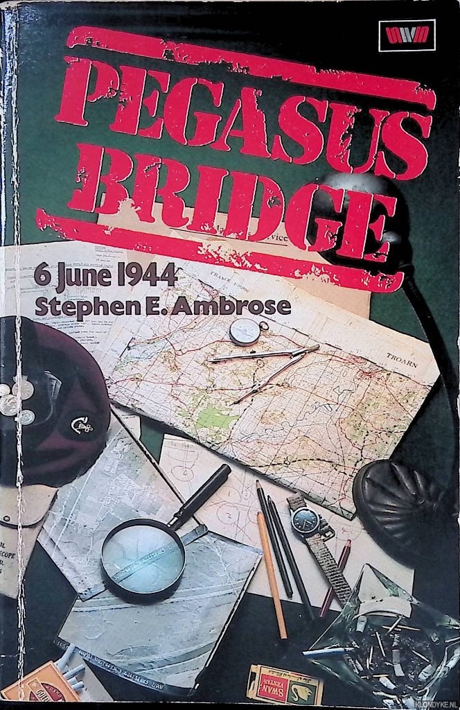 Ambrose, Stephen E. - Pegasus Bridge: 6 June 1944