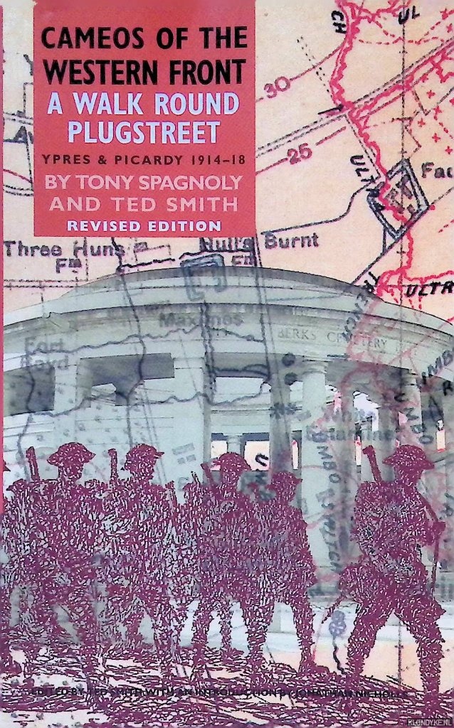 Spagnoly, Tony & Ted Smith - A Walk Round Plugstreet: South Ypres Sector 1914-1918