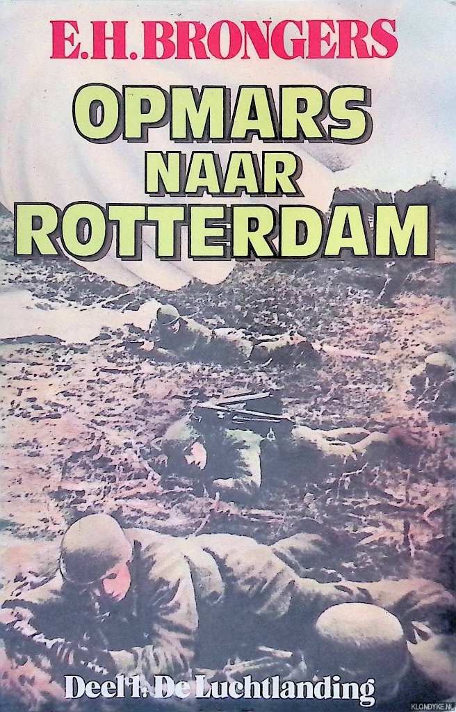 Brongers, E.H. - Opmars naar Rotterdam. Deel 1: De Luchtlanding