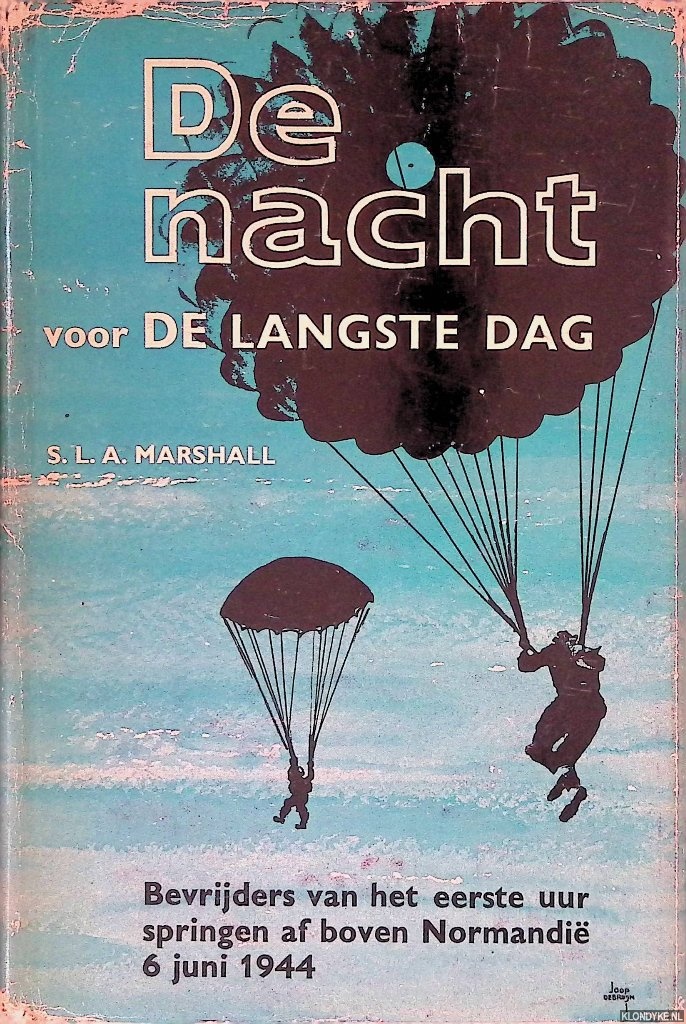 Marshall, S.L.A. - De nacht voor de langste dag: bevrijders van het eerste uur springen af boven Normandi - 6 juni 1944