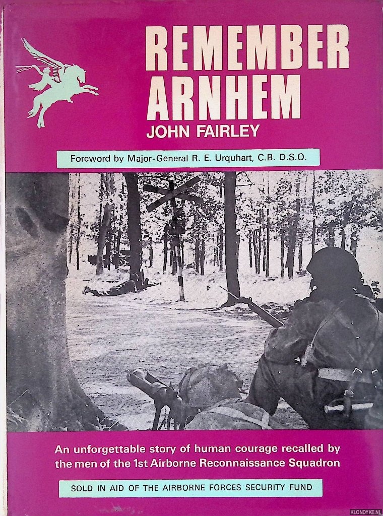Fairley, John - Remember Arnhem: The Story of the 1st Airborne Reconnaissance Squadron at Arnhem