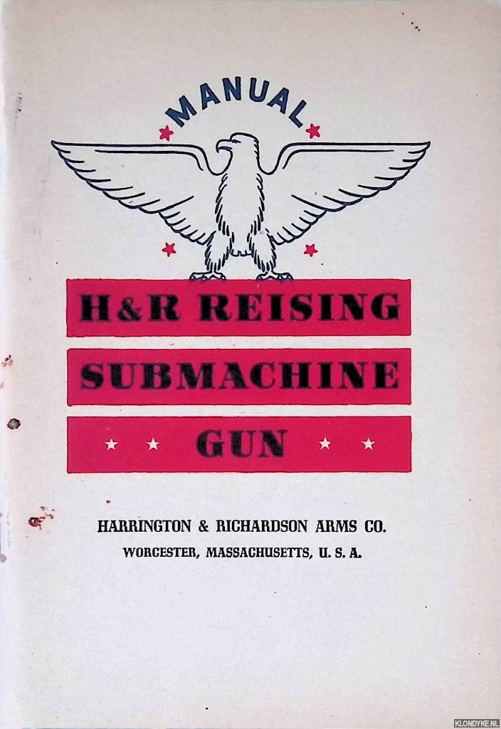Harrington & Richardson Arms Company - Manual H&R Reising Submachine Gun and Semi-Automatic Rifle