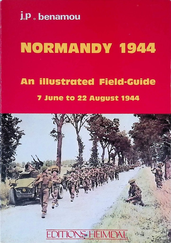 Benamou, J.P. - Normandy 1944: an illustrated Field-Guide: 7 June to 22 August 1944