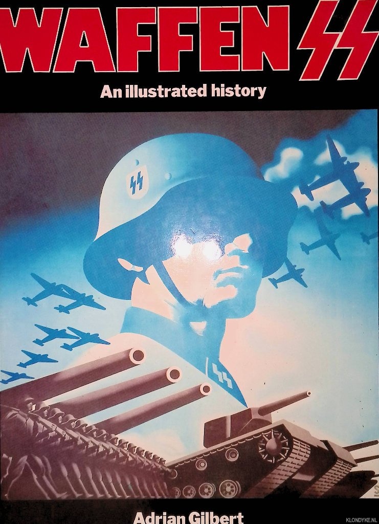 Gilbert, Adrian - Waffen SS: An Illustrated History