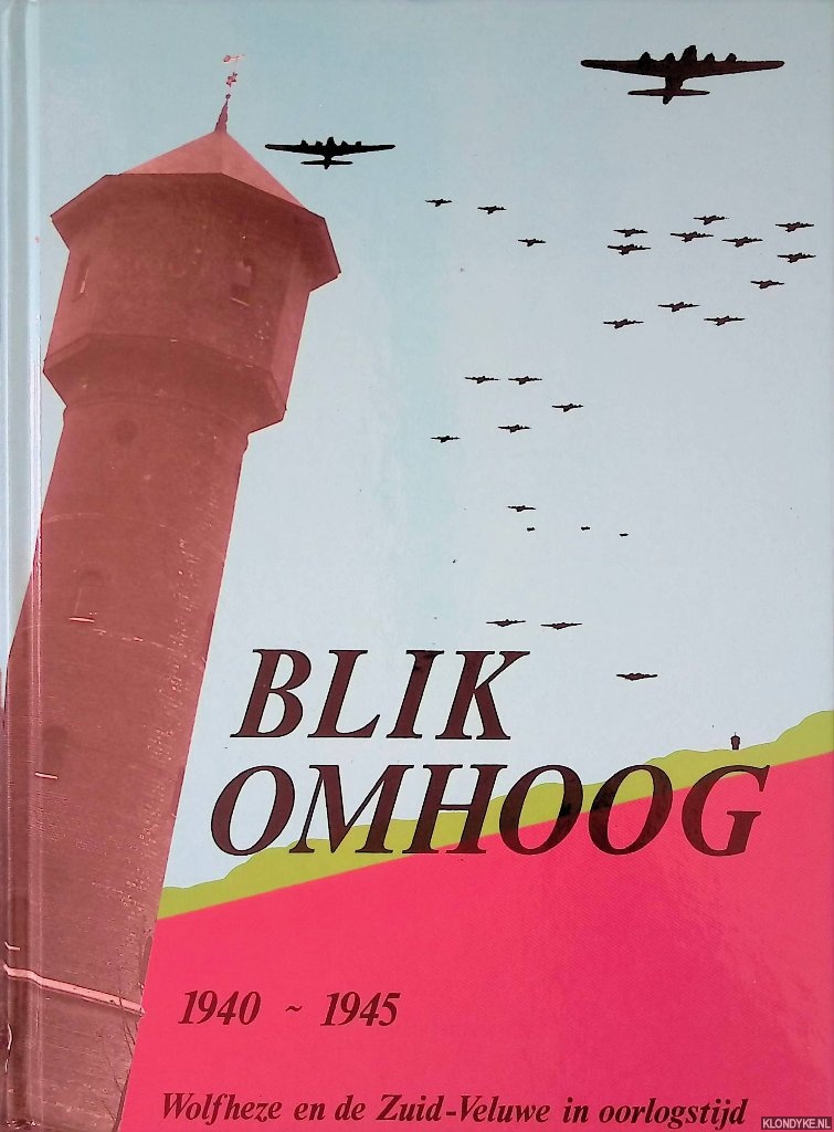 Janse, Cor - Blik omhoog: Wolfheze en de Zuid-Veluwe in oorlogstijd 1940-1945: Deel III