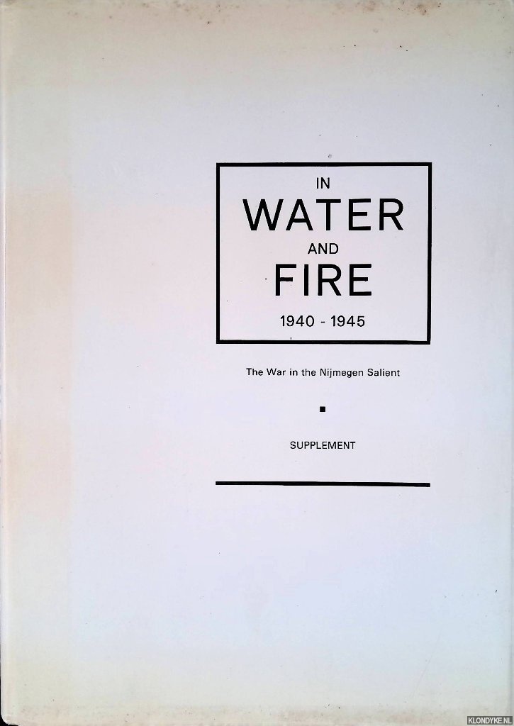 Boldrik, Margot van & Daaf Wijlhuizen & Hans van Bronkhorst - In Water and Fire 1940-1945: The War in the Nijmegen Salient - Supplement
