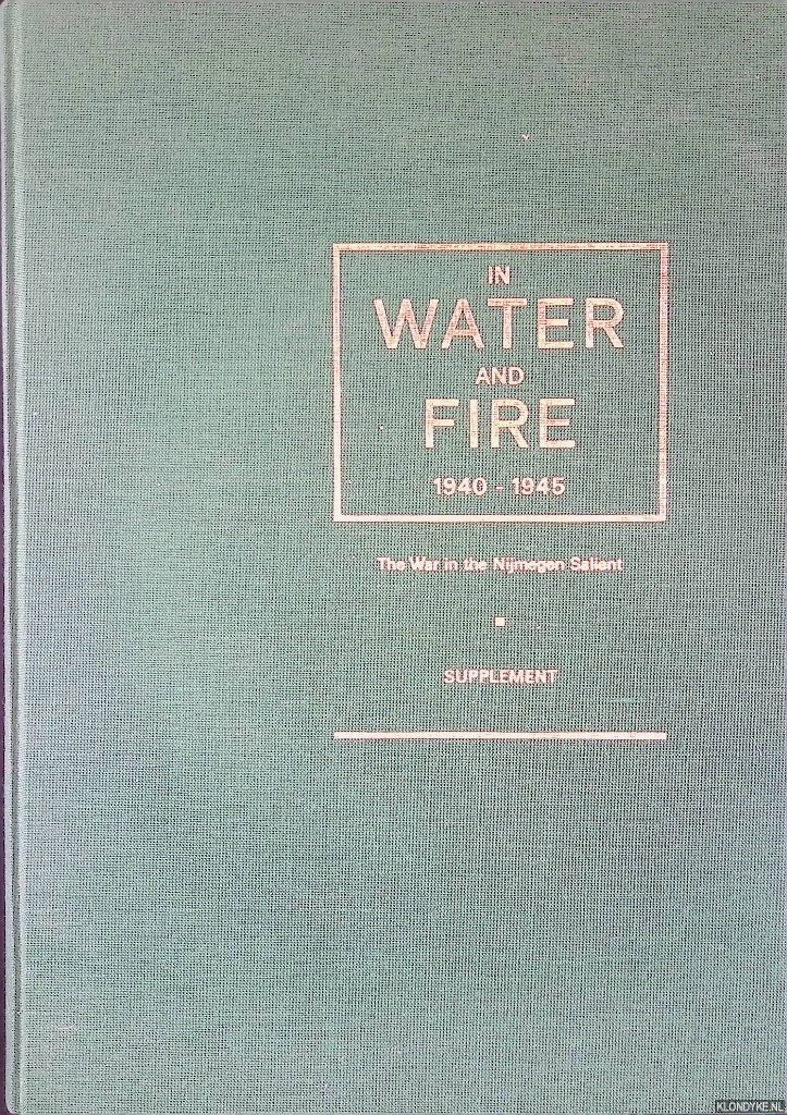 Boldrik, Margot van & Daaf Wijlhuizen & Hans van Bronkhorst - In Water and Fire 1940-1945: The War in the Nijmegen Salient - Supplement
