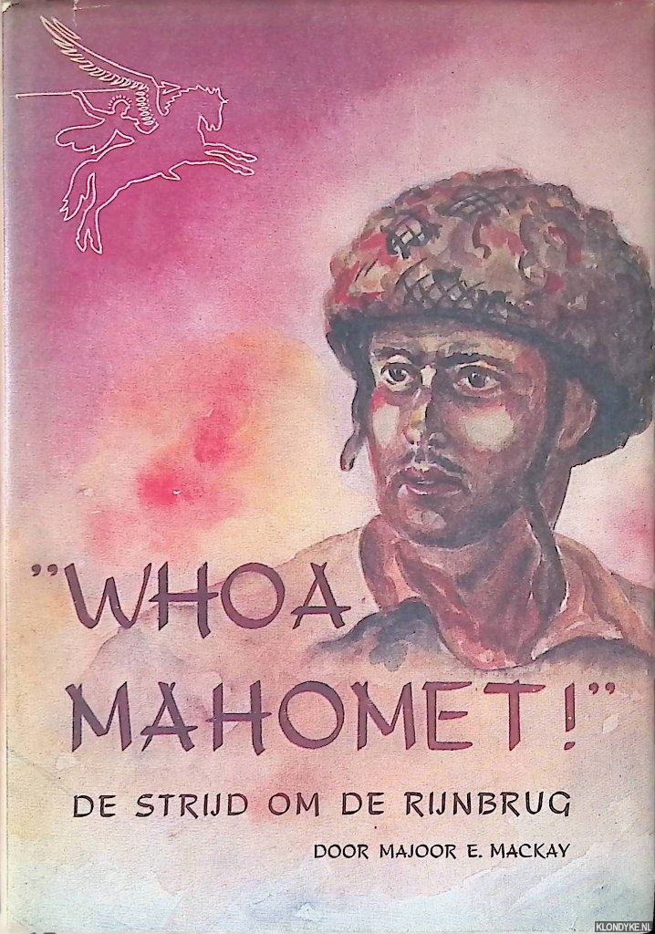 Mackay, E. - Whoa Mahomet: de strijd om de Rijnbrug