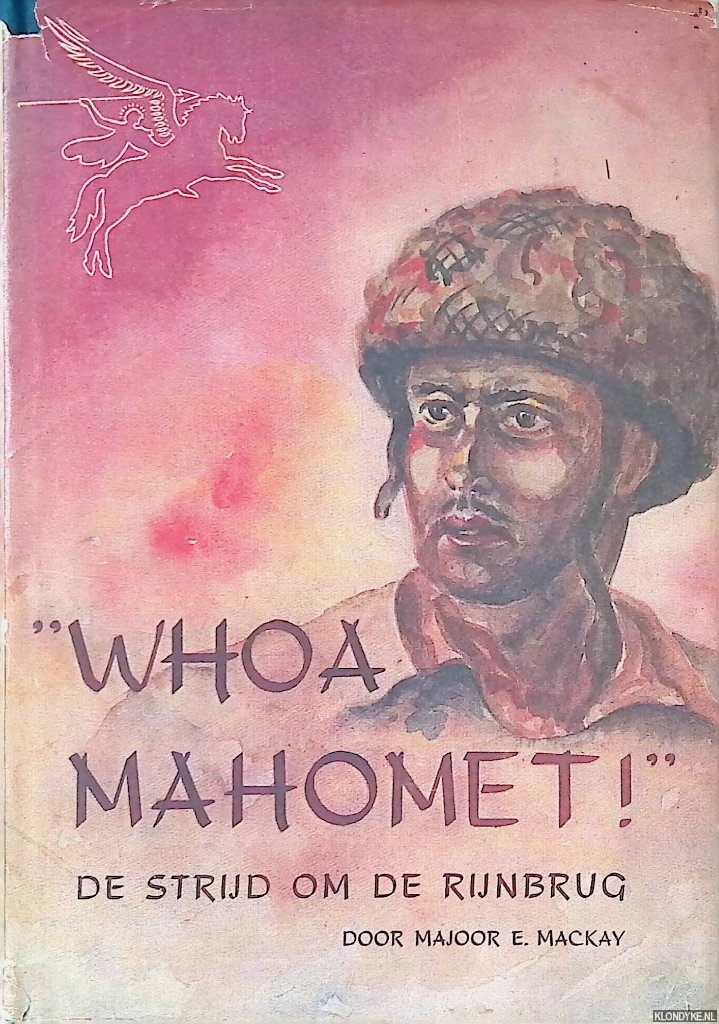 Mackay, E. - Whoa Mahomet: de strijd om de Rijnbrug