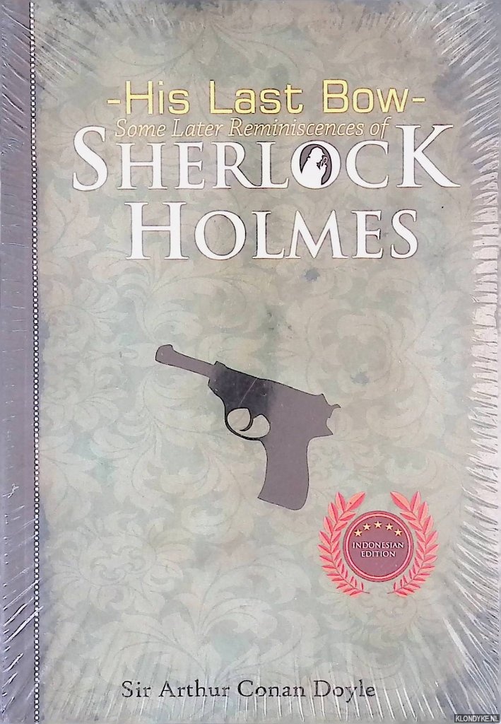 Doyle, Sir Arthur Conan - His Last Bow: Some Later Reminiscemces of Sherlock Holmes   Sherlock Holmes