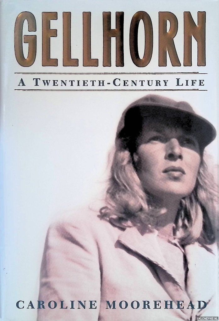 Moorehead, Caroline - Gellhorn: A Twentieth Century Life