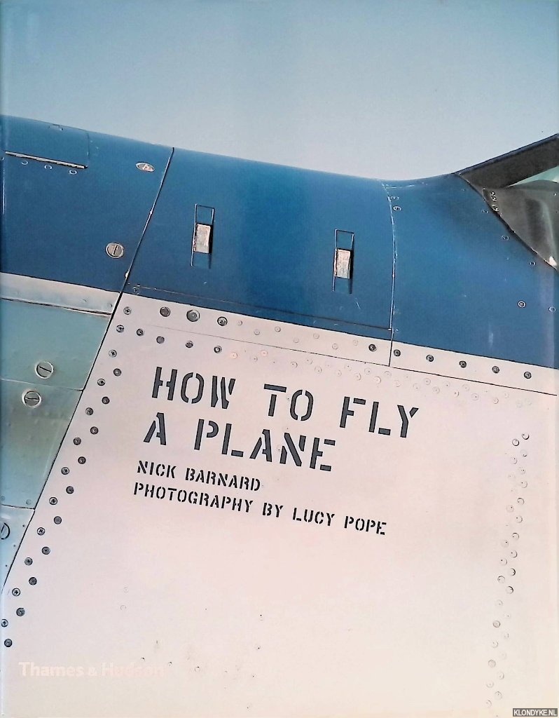 Barnard, Nick & Lucy Pope (photography) - How to Fly a Plane