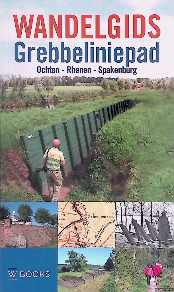 Rietberg, Bert - Wandelgids Grebbelinie: Ochten-Rhenen-Spakenburg