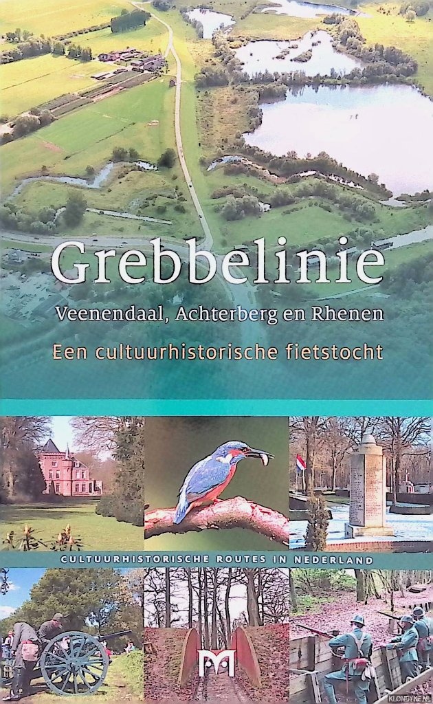 Rietberg, Bert - Grebbelinie: Veenendaal, Achterberg en Rhenen - Een cultuurhistorische fietstocht