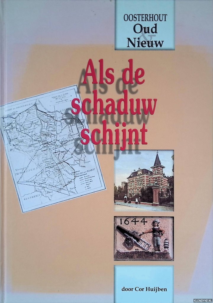 Huijben, Cor - Als de schaduw schijnt - Oosterhout: Oud & Nieuw